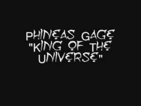 King Of The Universe - Phineas Gage