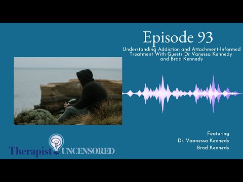 TU92: Understanding Addiction and Attachment-Informed Treatment With Guests Dr Vanessa Kennedy and B