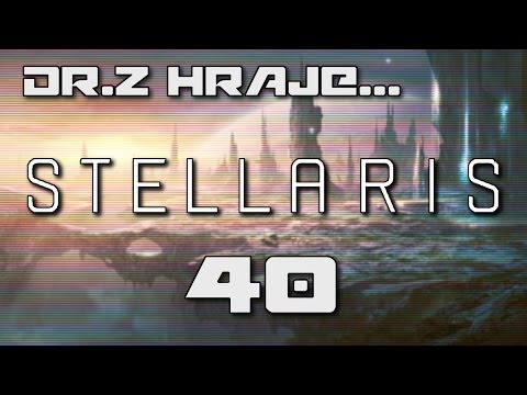 [CZ] Dr.Z hraje... Stellaris CZ 40 - Pokrok ve válce