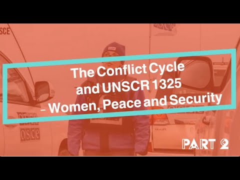 Part 2: The Conflict Cycle and UNSCR 1325 - Women, Peace and Security