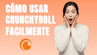 Cómo usar Crunchyroll en 2026 paso a paso | Guía completa para ver anime en todos tus dispositivos