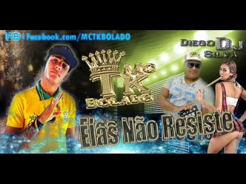 Mc TK BOLADO - Elas Não Resiste