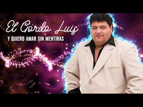 El Gordo Luis - Amar sin mentiras │ Video Lyric 2021