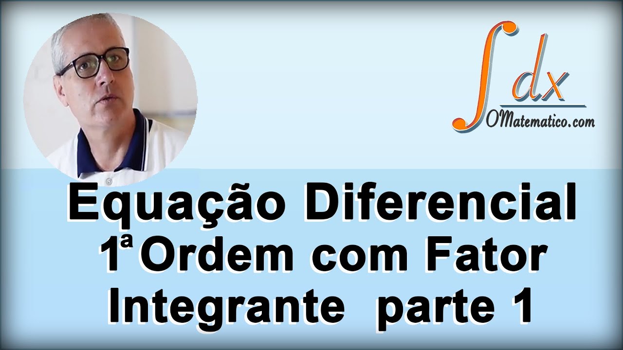 Grings - Equação Diferencial 1ª Ordem com Fator Integrante (parte 1)
