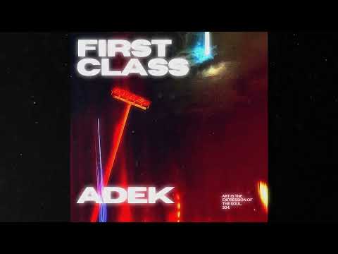 ADEK - FIRST CLASS (Official Visualizer)