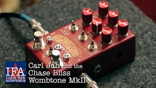 Carl Jah and the Chase Bliss Audio Wombtone mkII