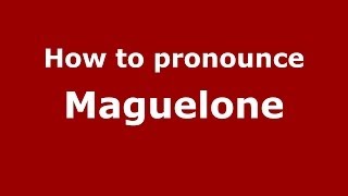 How to pronounce Maguelone
