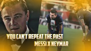 You Cant Repeat The Past Messi & Neymar Versio
