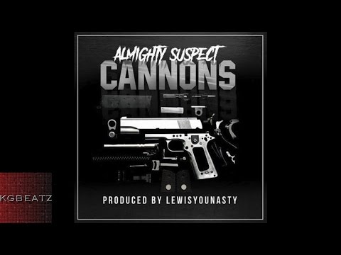 Almighty Suspect - Cannons  [Prod. By LewisYouNasty] [New 2016]