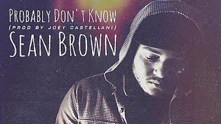 Sean Brown - Probably Don't Know