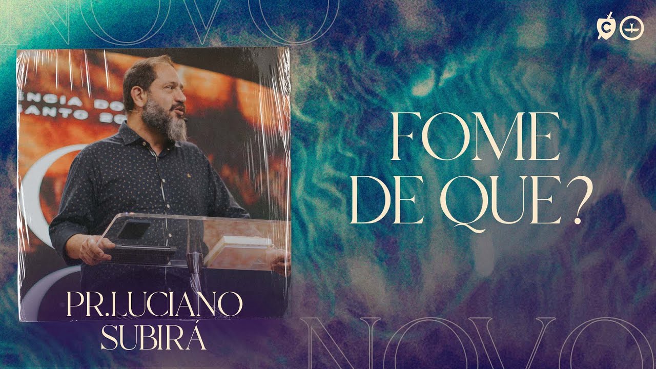 ''Fome de que?" com Pr. Luciano Subirá | Conferência do Espírito Santo 2022