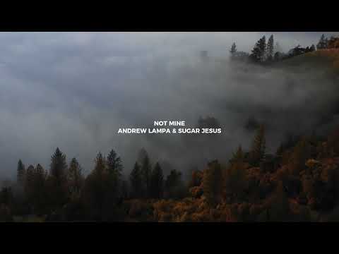 Andrew Lampa & Sugar Jesus - Not Mine