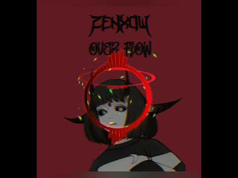 ZENXOW - OVER FLOW
