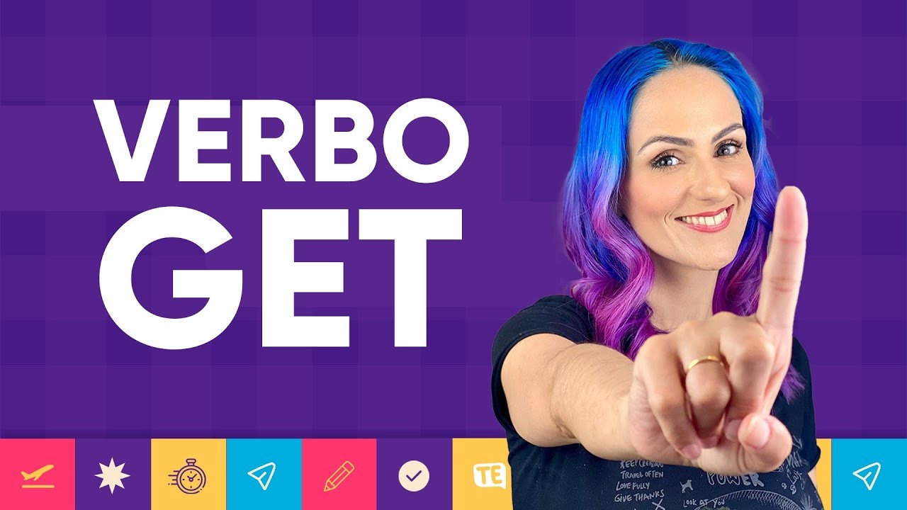 APRENDA O VERBO GET DE UMA VEZ | Teacher Elza