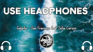Galantis - San Francisco feat. Sofia Carson (8D AUDIO)🎧