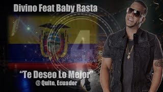 Divino Feat Baby Rasta - Ecuador 2014 (Te Deseo Lo Mejor)