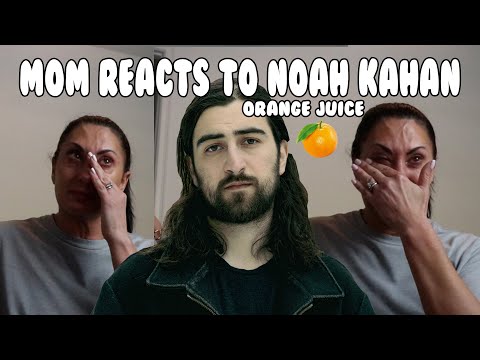 Mom reacts to Orange Juice by Noah Kahan