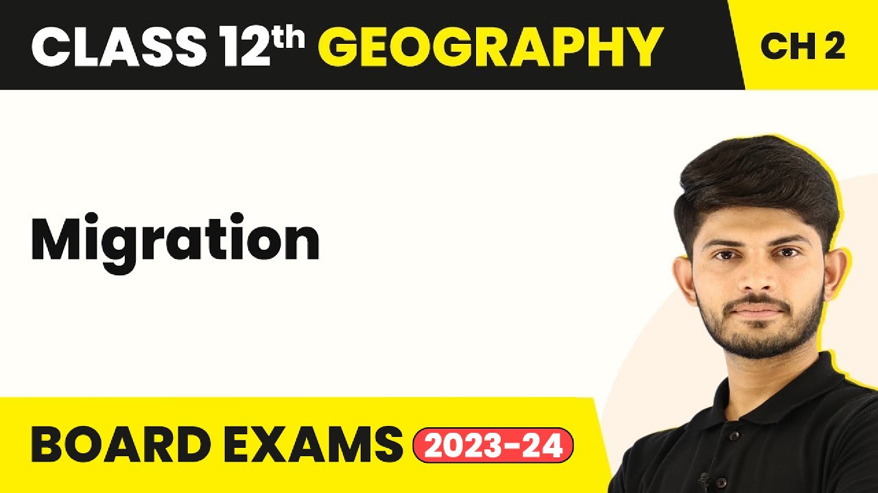 Migration - The World Population: Distribution Density & Growth | Unit 2 Class 12 Geography 2023-24