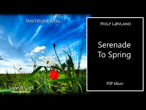 Serenade To Spring (Rolf Løvland) Danse Mot Vår | POP Piano/Violin Cover