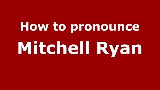 How to pronounce Mitchell Ryan