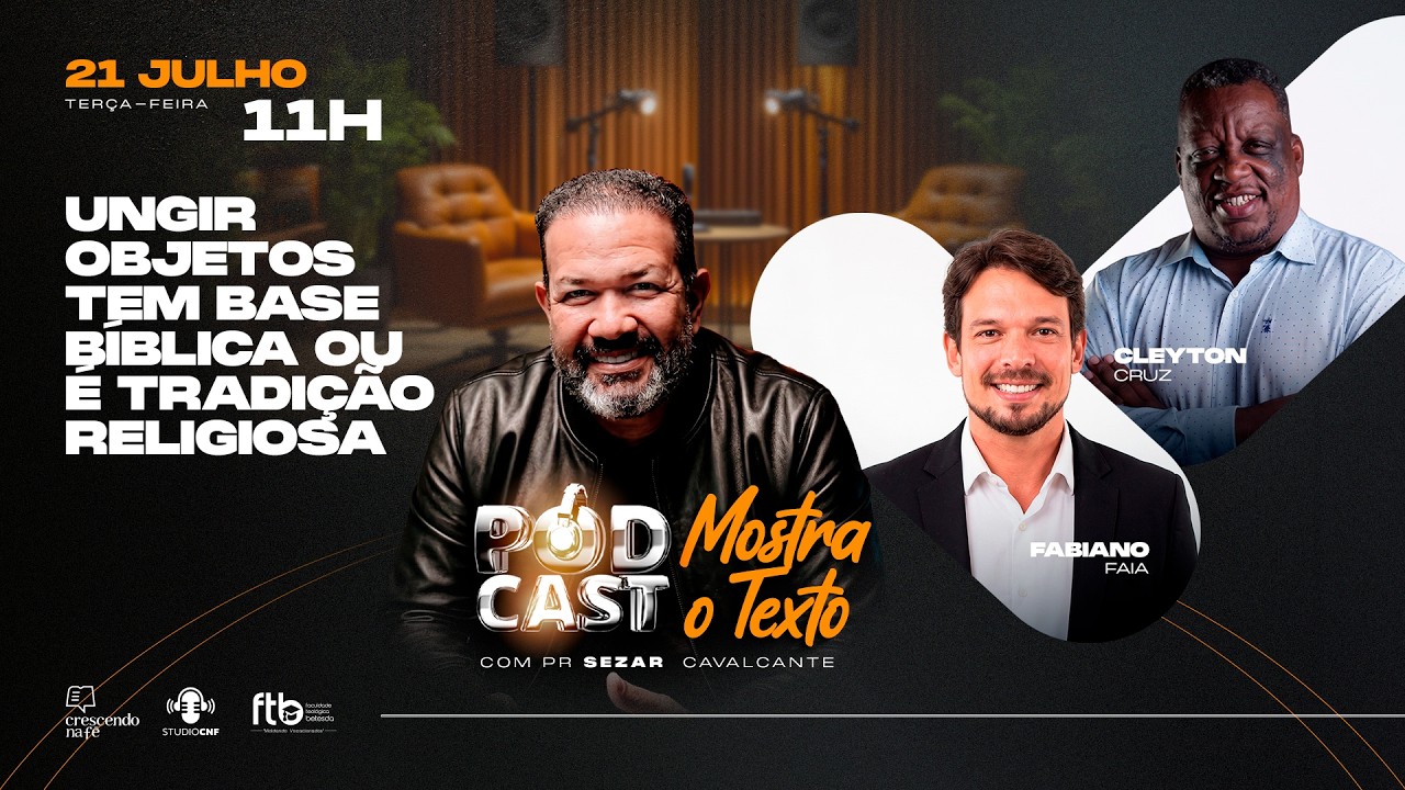 UNGIR OBJETOS TEM BASE BÍBLICA OU É TRADIÇÃO RELIGIOSA? - FABIANO, CLEYTON e SEZAR  - 21/07/26