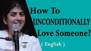 How To UNCONDITIONALLY Love Someone?: Part 4: BK Shivani at Seattle, Washington (English)