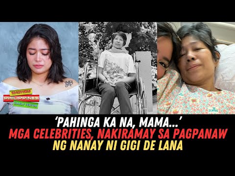 Mga Celebrities Nakiramay Sa Pagpanaw Ng Nanay Ni Gigi De Lana