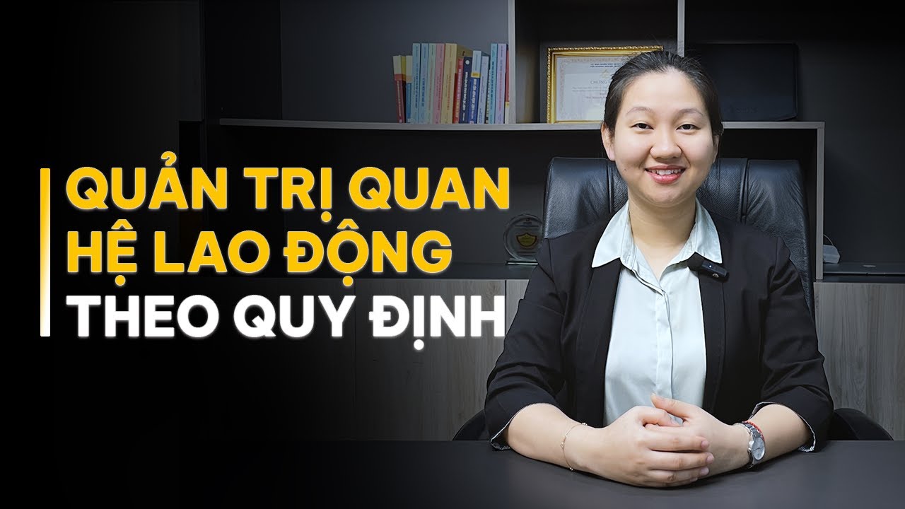 QUẢN TRỊ QUAN HỆ LAO ĐỘNG THEO QUY ĐỊNH