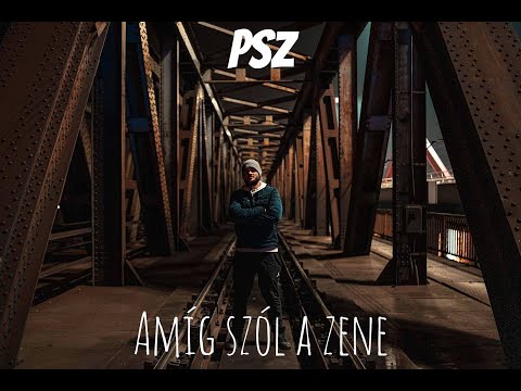 PSz - Amíg szól a zene (Official Music Video 2019)