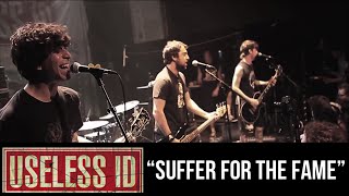 USELESS ID - &quot;Suffer for the fame&quot;