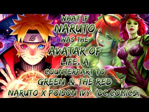 What If Naruto Was The Avatar Of Life, A Counterpart To The Green And The Red | Naruto X Poison Ivy 