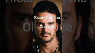 Ricardo Arjona - Olvidarte