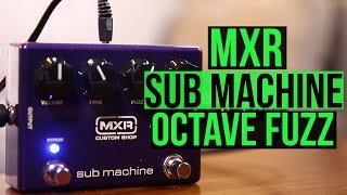 Video thumbnail for MXR Sub Machine Octave Fuzz by Guitar World