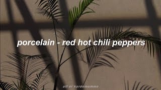 ✧ porcelain - red hot chili peppers // sub español; lyrics ✧