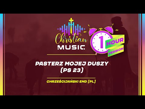 † 🇵🇱 Pasterz Mojej Duszy 1HOUR [PL] Chrześcijański EDM Uwielbienie