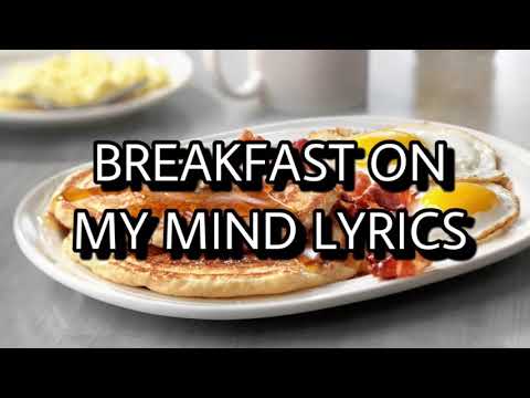 BREAKFAST ON MY MIND LYRICS