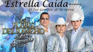 Los Plebes Del Rancho De Ariel Camacho-Estrella Caida Ft Los Gemelos De La Sierra