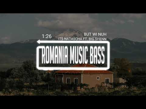 Its Natascha ft. Big Shenn - But Wi Nuh (Bass Boosted)