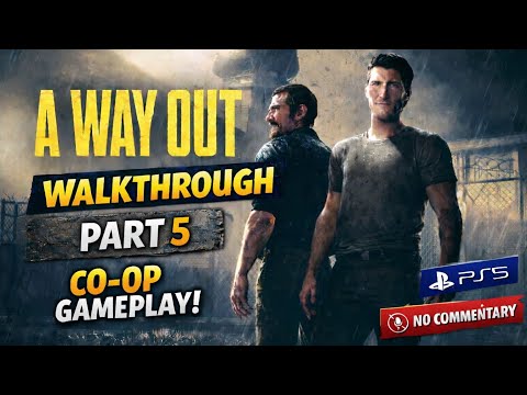 A Way Out Walkthrough | Part 5 | Co-Op Gameplay | PS5 | 1080 60fps | No commentary