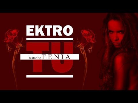 Ektro - Tu feat. Fenia (prod. Md Beatz)