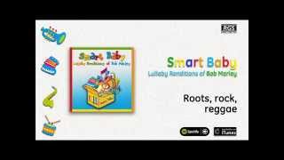 Smart Baby / Lullaby Renditions of Bob Marley - Roots, rock, reggae