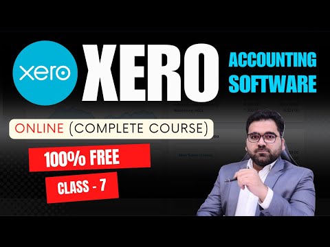 How To Use XERO | Class 7 | Accounting Software Tutorial for Small Business (Beginners to Advance)