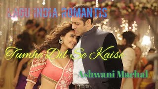 Download lagu Lagu India Romantis Terpopuler Viral | Tumhe dil se kaise - Ashwani Machal mp3 Download lagu Lagu India Romantis Terpopuler Viral | Tumhe dil se kaise - Ashwani Machal mp3