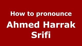 How to pronounce Ahmed Harrak Srifi