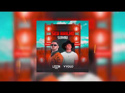 SEU BRILHO SUMIU - LEOZINN NO BEAT & DJ VYOLO (Funk Remix)