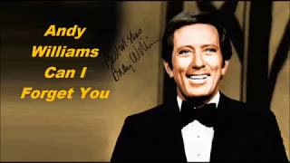 Andy Williams.........Can I Forget You..