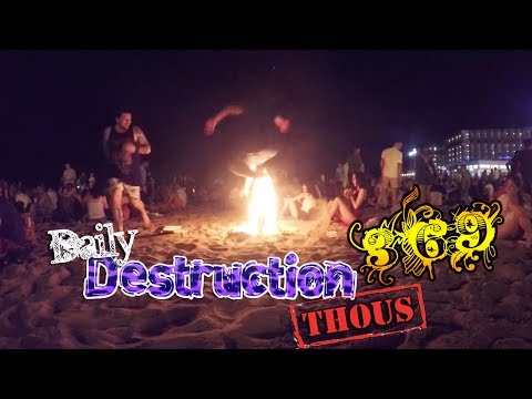 Daily Destruction Thous 369 - La Noche de San Juan! Saltando Hogueras y Noches de Playa!