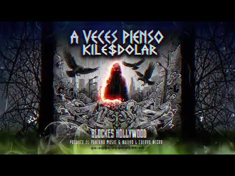 A VECES PIENSO KILE$DOLAR PANTANO MUSIC & NATIVO L CUERVO NEGRO PRODUCE.