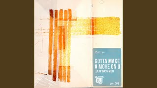 Gotta Make A Move On U (Slap Bass Mix)