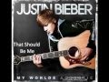 Justin Bieber - That Should Be Me (Acoustic ...